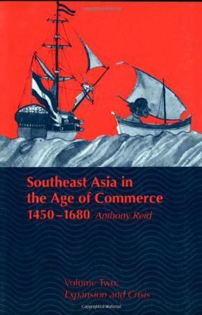 Southeast Asia in the Age of Commerce, 1450-1680：Volume 2, Expansion and Crisis