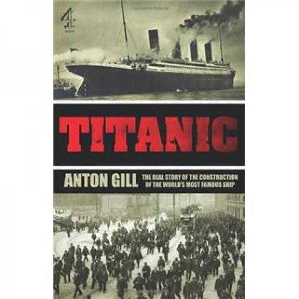 Titanic: The Real Story of the Construction of the World's Most Famous Ship(TV Tie in)