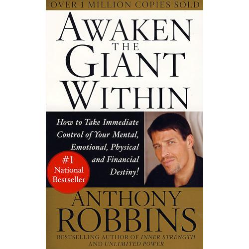 Awaken the Giant Within：How to Take Immediate Control of Your Mental, Emotional, Physical and Financial Destiny!
