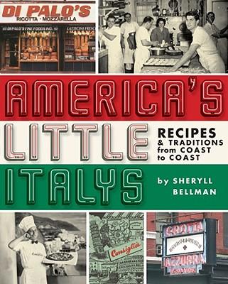 America'sLittleItalys:Recipes&TraditionsfromCoasttoCoast