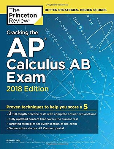 Cracking the AP Calculus AB Exam, 2018 Edition: Proven Techniques to Help You Score a 5