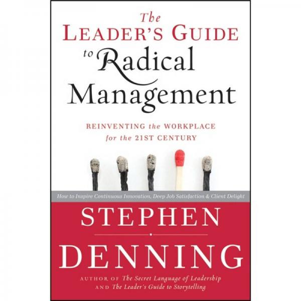 The Leader's Guide to Radical Management: Reinventing the Workplace for the 21st Century
