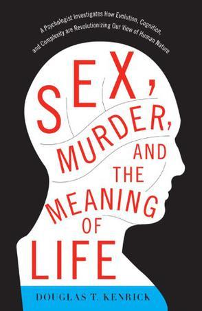 Sex, Murder, and the Meaning of Life：Sex, Murder, and the Meaning of Life