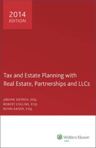 Tax and Estate Planning with Real Estate, Partnerships and LLCs, 2014