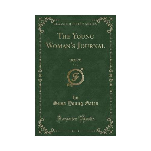 The Young Woman's Journal, Vol. 2: 1890-91 (Classic Reprint)