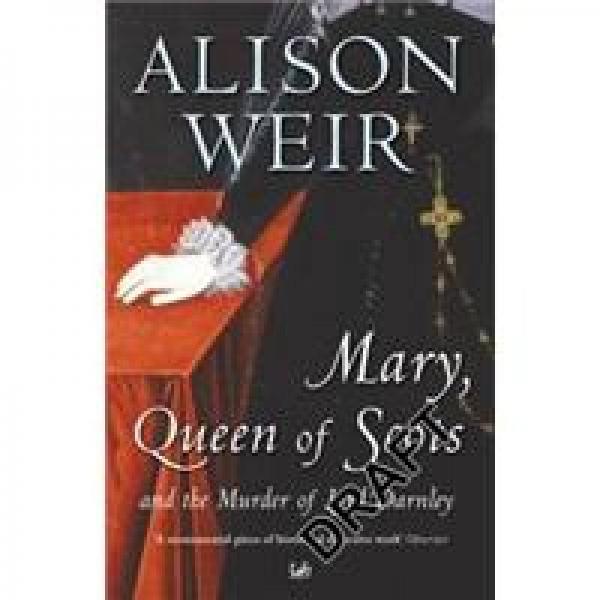 Mary Queen Of Scots: And The Murder Of Lord Darnley
