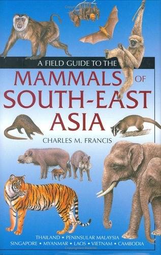 A Field Guide to the Mammals of South-East Asia