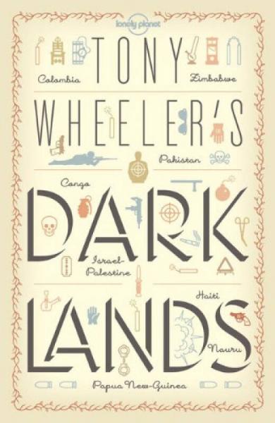 Tony Wheeler's Dark Lands (Lonely Planet Travel Literature)