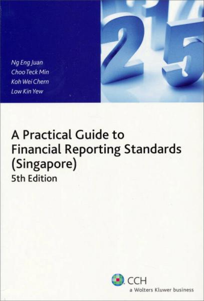 A Practical Guide to Financial Reporting Standards in Singapore (5th Edition)