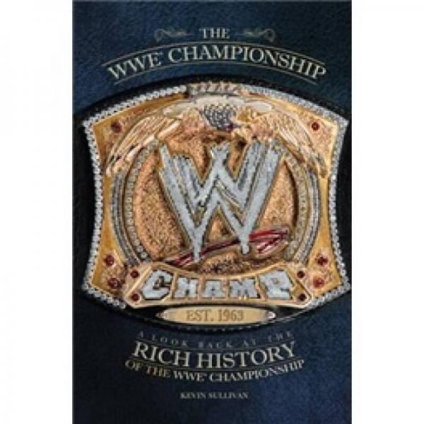 The WWE Championship: A Look Back at the Rich History of the WWE Championship