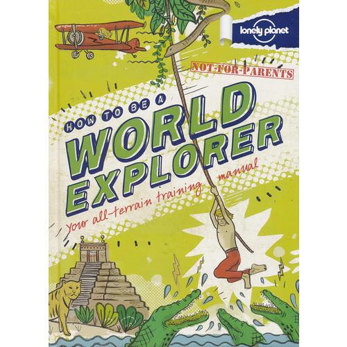 Not For Parents： How To Be A World Explorer 《孤独的星球：如何成为世界冒险王》 