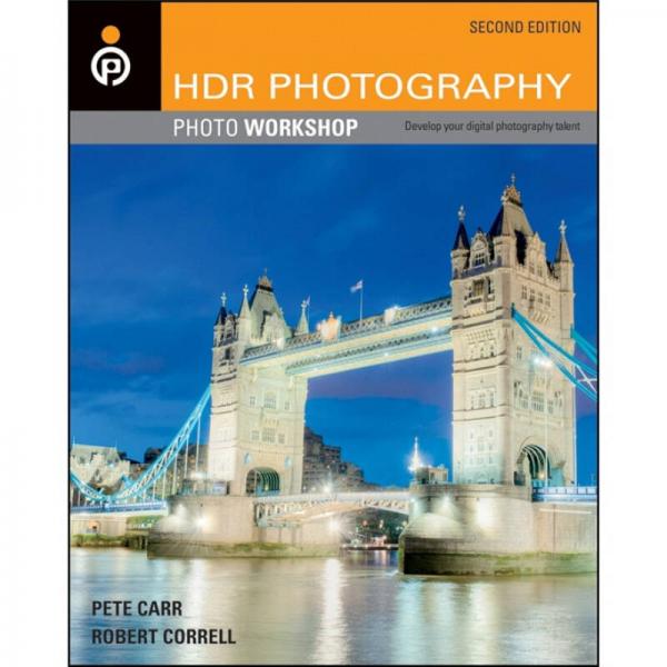 HDR Photography Photo Workshop, 2nd Edition[高动态范围摄影图片编辑工具，第2版(丛书)]