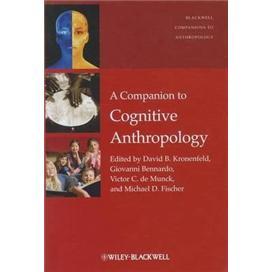 ACompaniontoCognitiveAnthropology(Wiley-BlackwellCompanionstoAnthropology)