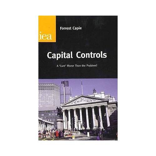 Capital Controls  A `Cure' Worse Than the Problem