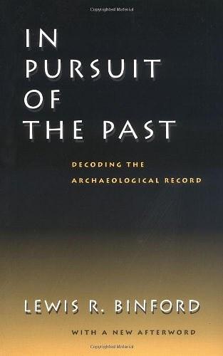 In Pursuit of the Past：Decoding the Archaeological Record, With a New Afterword