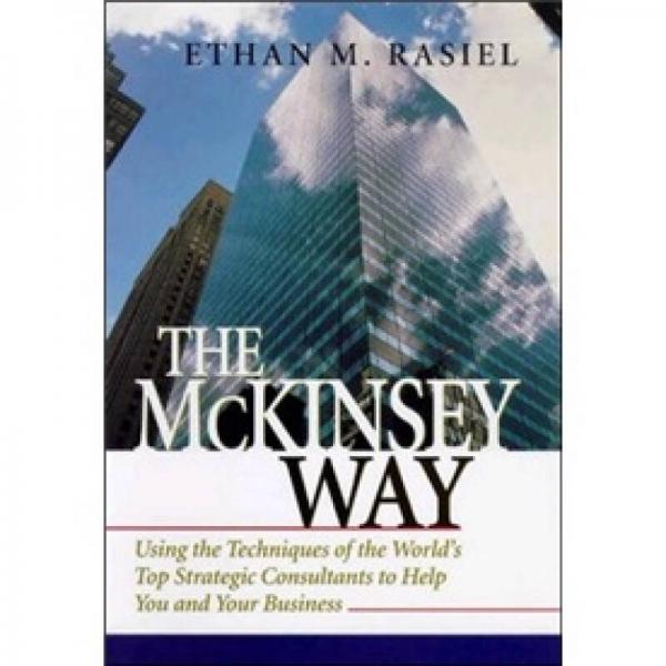 The McKinsey Way：Using the Techniques of the World's Top Strategic Consultants to Help You and Your Business