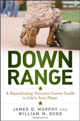 DownRange:ATransitioningVeteran'sCareerGuidetoLife'sNextPhase