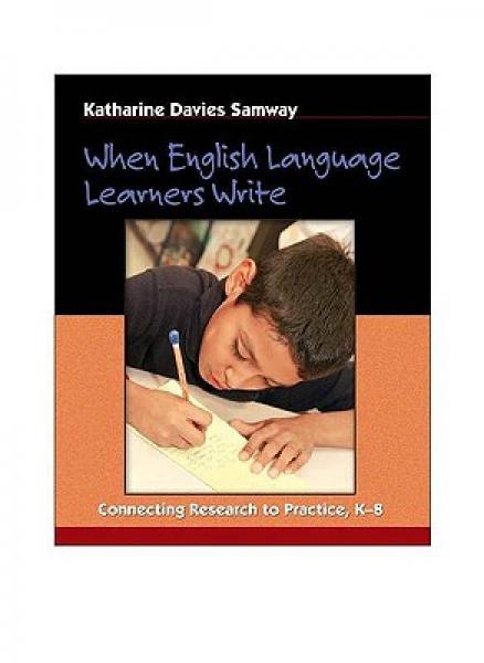When English Language Learners Write: Connecting Research to Practice, K-8