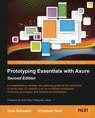 Prototyping Essentials with Axure：Prototyping Essentials with Axure