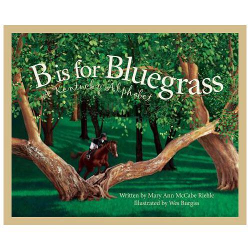 B Is for Bluegrass: A Kentucky Alphabet