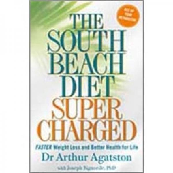 The South Beach Diet Supercharged: Faster Weight Loss and Better Health for Life