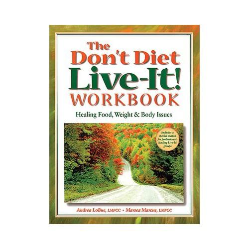 The Don\'t Diet, Live-It! Workbook: Healing Food, Weight and Body Issues
