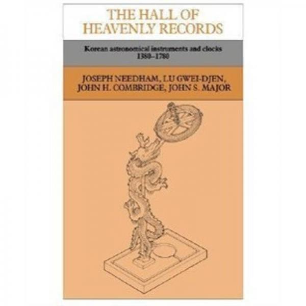 The Hall of Heavenly Records: Korean Astronomical Instruments and Clocks 1380-1780