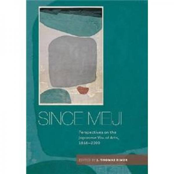 Since Meiji: Perspectives on the Japanese Visual Arts, 1868-2000
