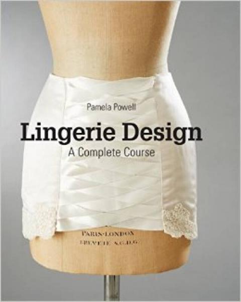 Lingerie Design: A Complete Course  内衣设计：一个完整的课程