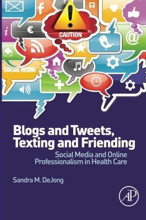 Blogs and Tweets, Texting and Friending：Social Media and Online Professionalism in Health Care