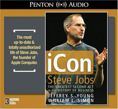 iCon Steve Jobs, the Greatest Second Act in the History of Business
