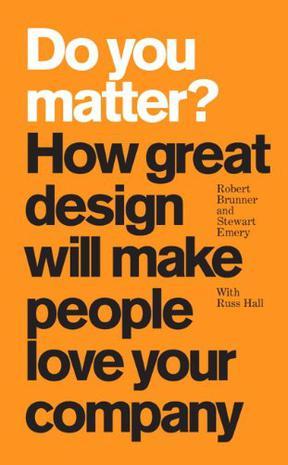 Do You Matter?：How Great Design Will Make People Love Your Company