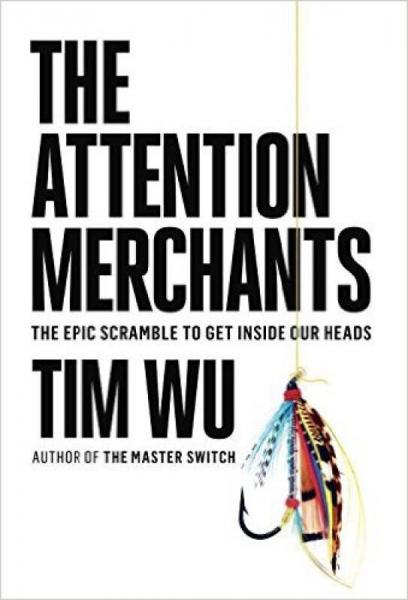 The Attention Merchants：The Epic Scramble to Get Inside Our Heads