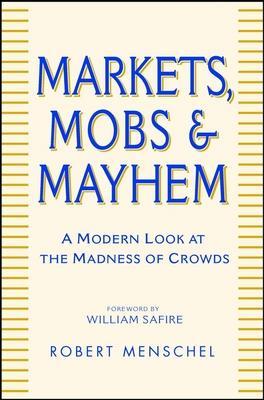 Markets, Mobs, and Mayhem：A Modern Look at the Madness of Crowds
