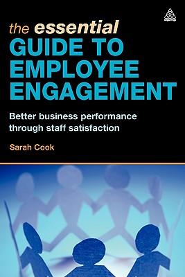 TheEssentialGuidetoEmployeeEngagement:BetterBusinessPerformanceThroughStaffSatisfaction