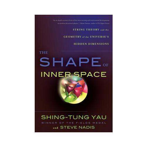 The Shape of Inner Space  String Theory and the Geometry of the Universe\'s Hidden Dimensions