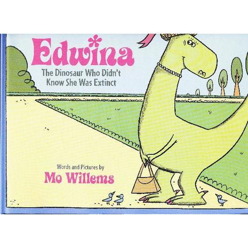 Edwina, The Dinosaur Who Didn't Know She Was Extinct