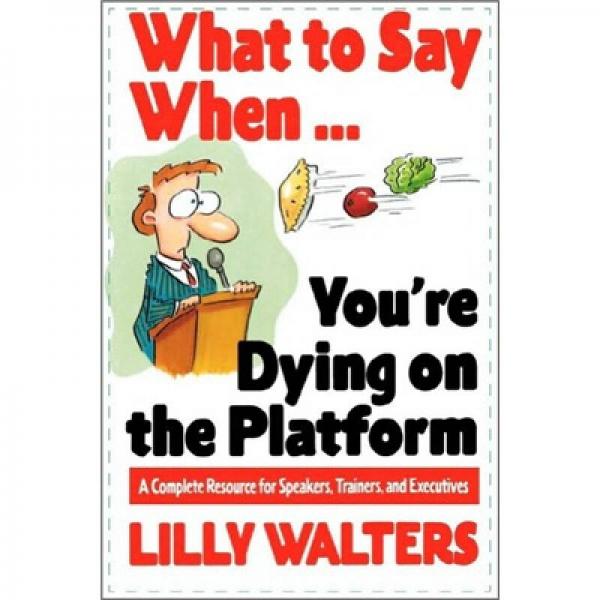 What To Say When. . .You'Re Dying On The Platform
