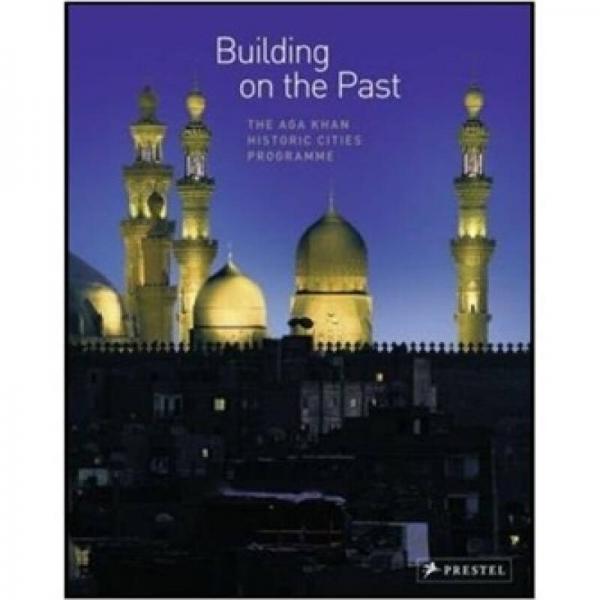 Building on the Past: The Aga Khan Historic Cities Programme