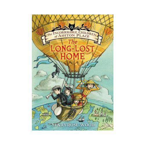 The Incorrigible Children of Ashton Place: Book VI  The Long-Lost Home