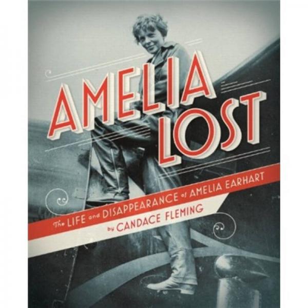 Amelia Lost: The Life and Disappearance of Amelia Earhart