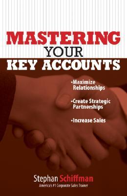 MasteringYourKeyAccounts:MaximizeRelationships;CreateStrategicPartnerships;IncreaseSales