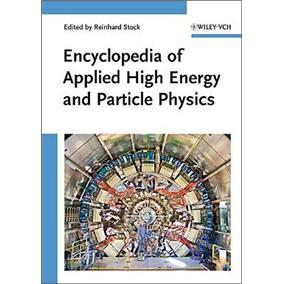 EncyclopediaofAppliedHighEnergyandParticlePhysics