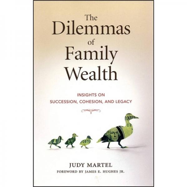 The Dilemmas of Family Wealth: Insights on Succession, Cohesion, and Legacy
