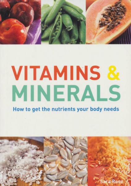 Vitamins & Minerals: How to get the nutrients your body needs