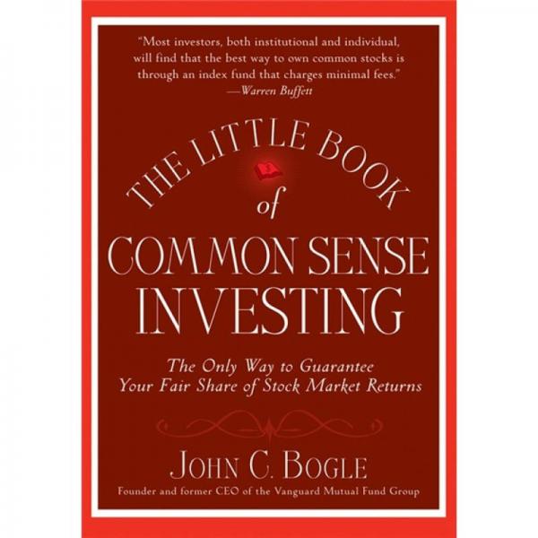 The Little Book of Common Sense Investing：The Only Way to Guarantee Your Fair Share of Stock Market Returns