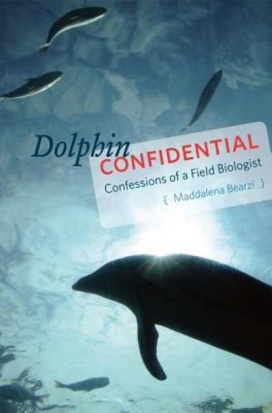 DolphinConfidential:ConfessionsofaFieldBiologist