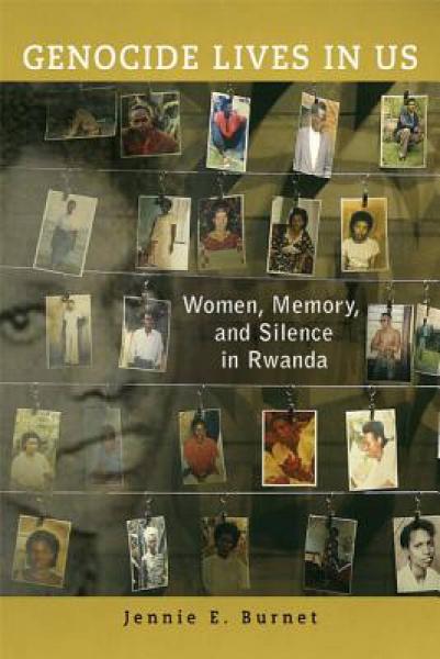 Genocide Lives in Us: Women, Memory, and Silence in Rwanda