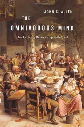 The Omnivorous Mind：Our Evolving Relationship with Food