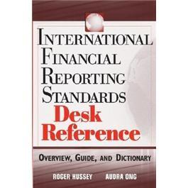 InternationalFinancialReportingStandardsDeskReference:Overview,Guide,andDictionary